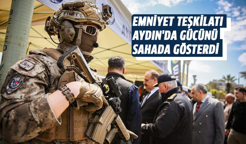 Emniyet teşkilatı Aydın'da gücünü sahada gösterdi