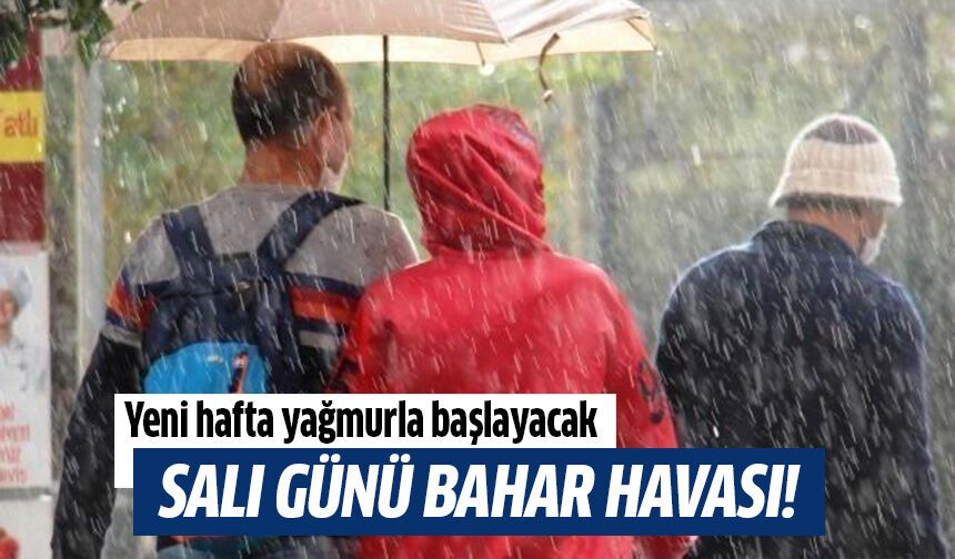 Yeni hafta yağmurla başlayacak!
