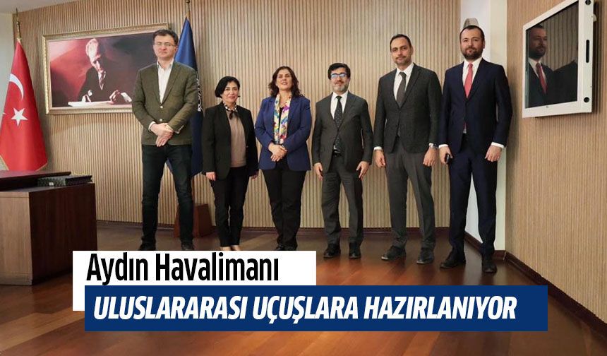 Aydın Havalimanı uluslararası ticari uçuşlara hazırlanıyor