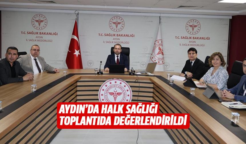Aydın’da halk sağlığı toplantıda değerlendirildi