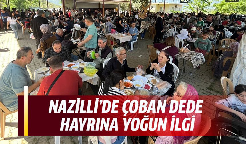 Nazilli’de Çoban Dede hayrına yoğun ilgi