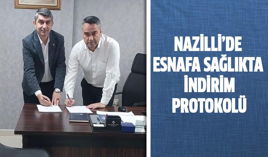 Nazilli’de esnafa sağlıkta indirim protokolü