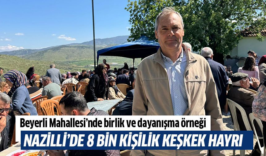 Nazilli’de 8 bin kişilik keşkek hayrı yapıldı