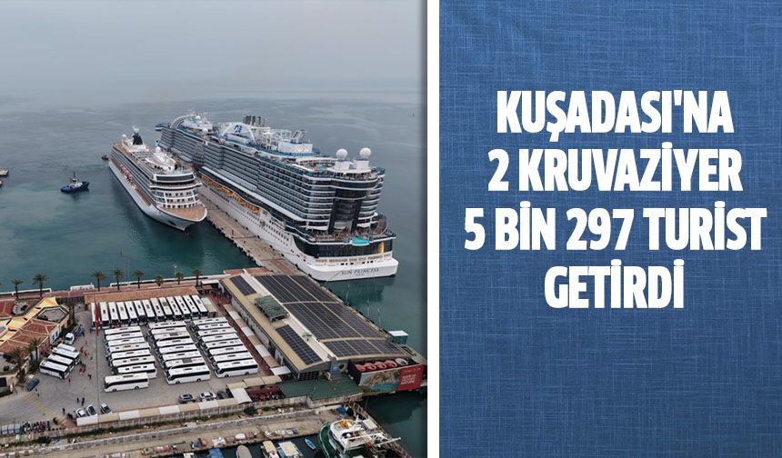 Kuşadası'na 2 kruvaziyer 5 bin 297 turist getirdi