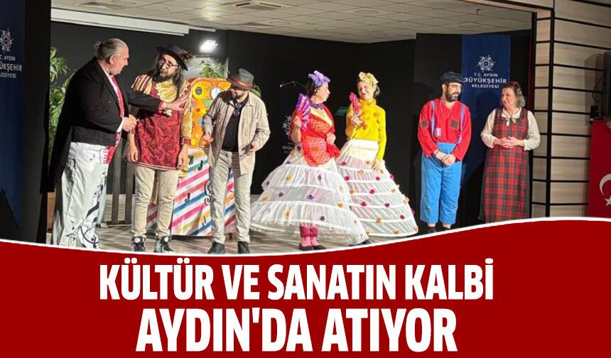 Kültür ve sanatın kalbi Aydın'da atıyor