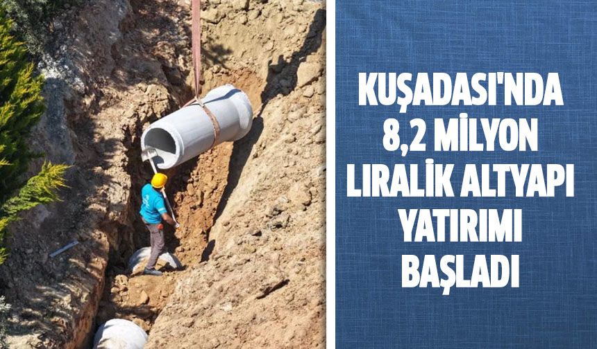 Kuşadası'nda 8,2 milyon liralık altyapı yatırımı başladı