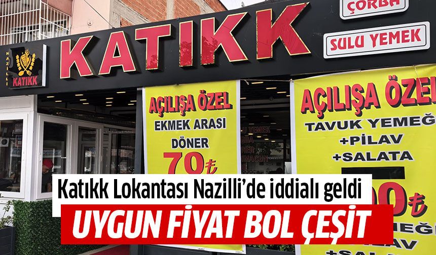 Katıkk Lokantası Nazilli’de iddialı geldi