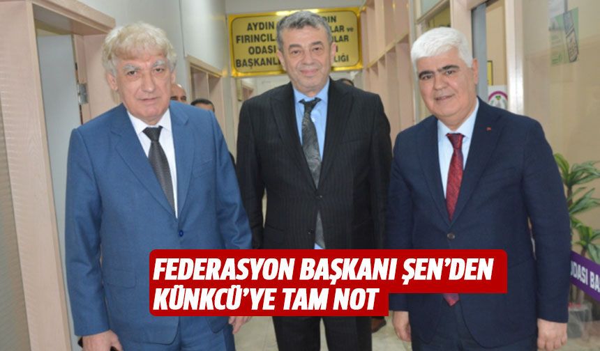 Federasyon Başkanı Şen’den Künkcü’ye tam not