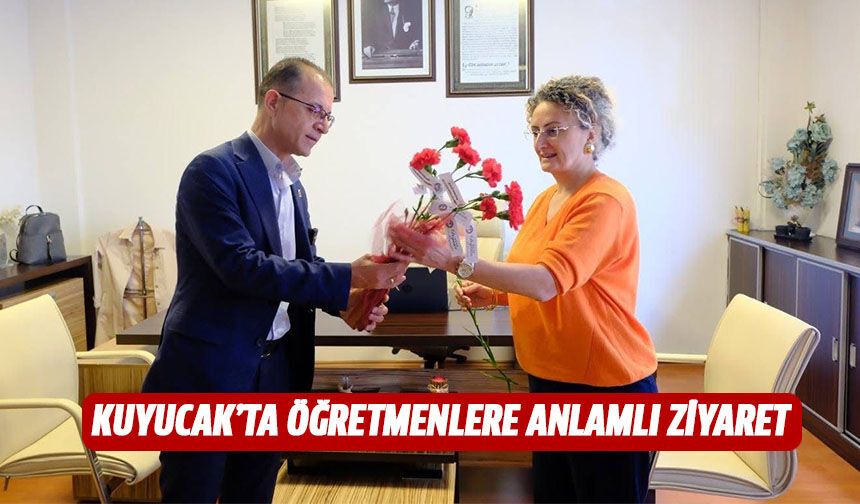 Kuyucak'ta öğretmenlere anlamlı ziyaret!