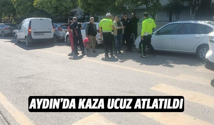 Aydın'da kaza ucuz atlatıldı!