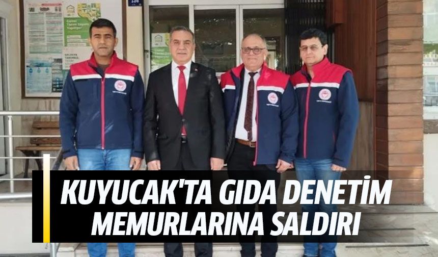 Kuyucak'ta gıda denetiminde memurlara saldırı