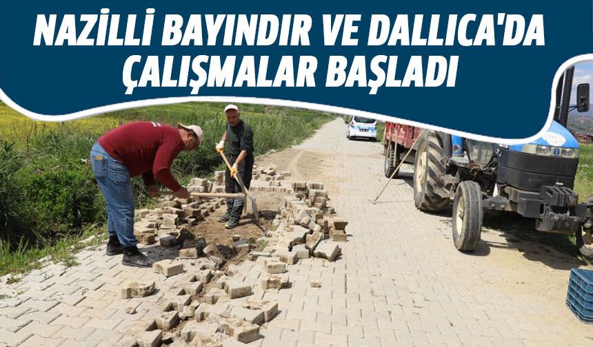 Nazilli Bayındır ve Dallıca'da çalışmalar başladı