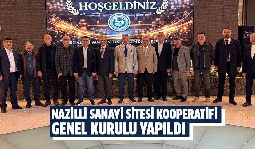 Nazilli Sanayi Sitesi Kooperatifi Genel Kurulu yapıldı