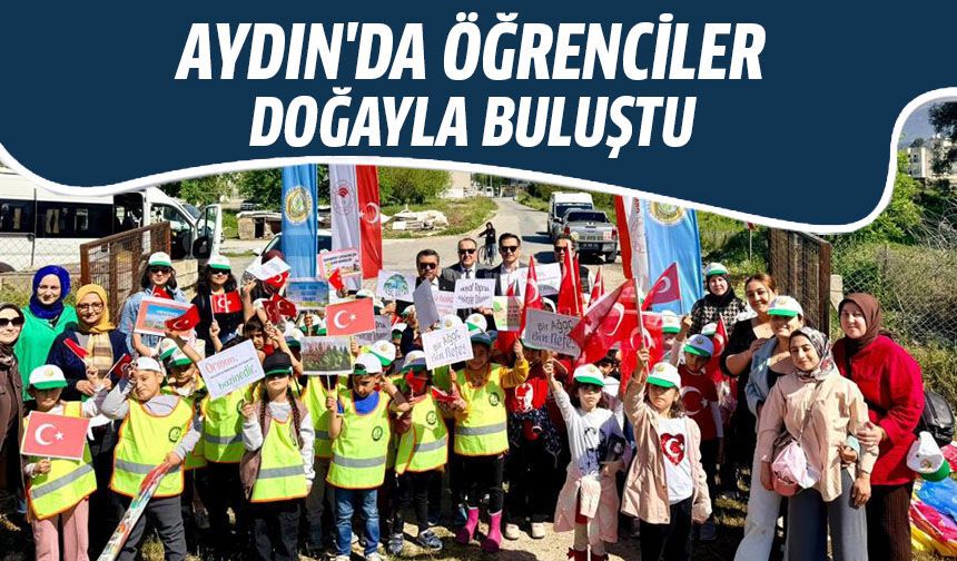 Aydın'da öğrenciler doğayla buluştu