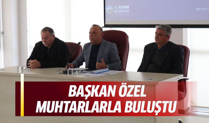 Başkan Özel, muhtarlarla buluştu