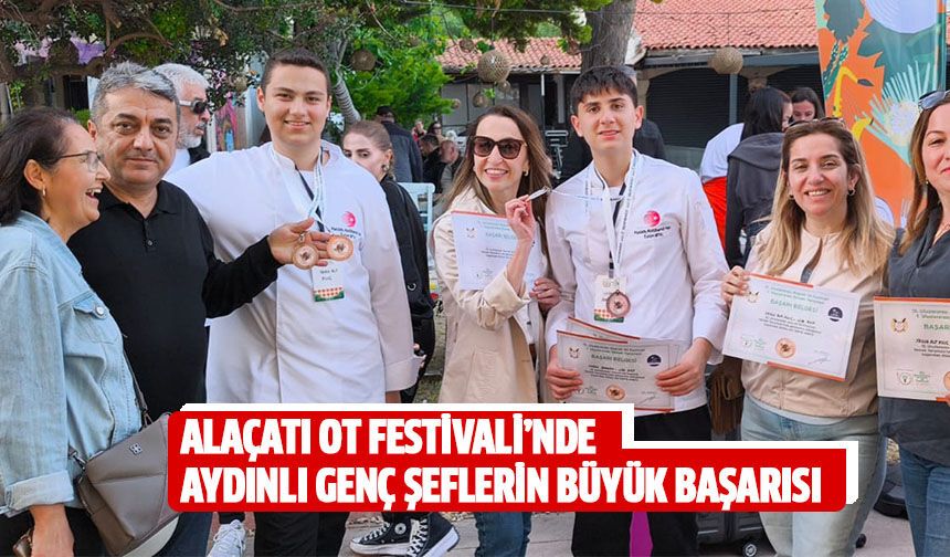 Alaçatı Ot Festivali’nde aydınlı genç şeflerin büyük başarısı