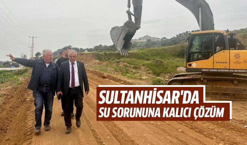 Sultanhisar'da su sorununa kalıcı çözüm