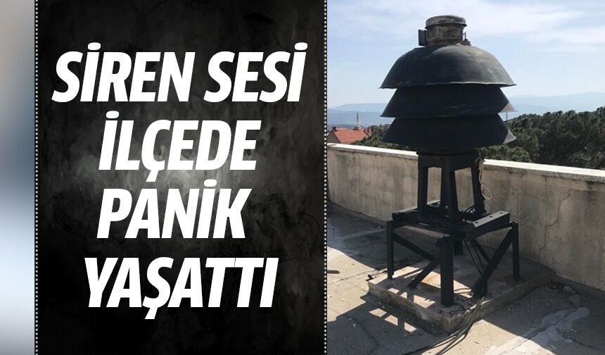 Siren sesi ilçede panik yaşattı!