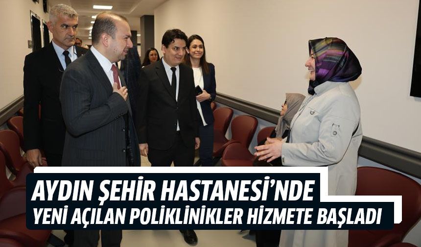 Aydın Şehir Hastanesi’nde yeni poliklinikler hizmete başladı