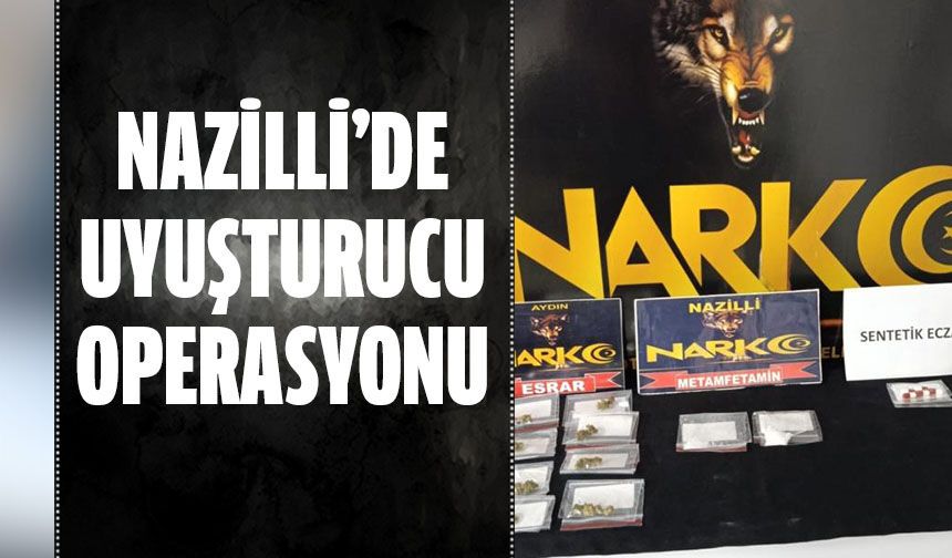 Nazilli'de zehir tacirlerine operasyon!
