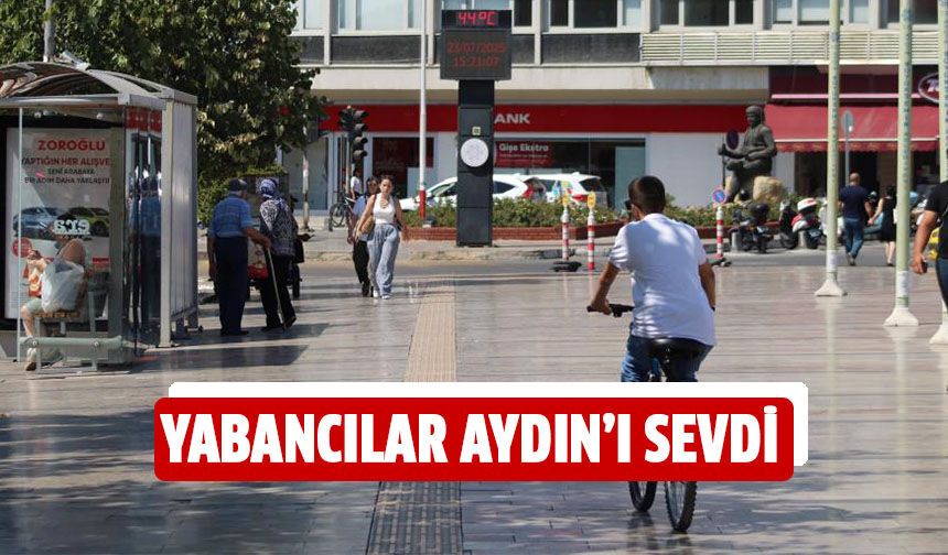 Yabancılar Aydın'ı sevdi!