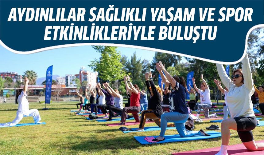 Aydınlılar sağlıklı yaşam ve spor etkinlikleriyle buluştu