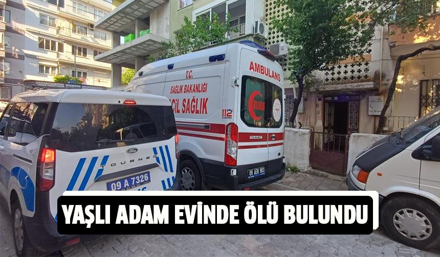 Yaşlı adam evinde ölü bulundu!