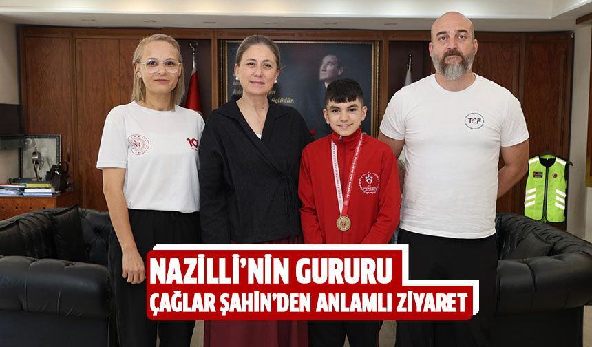 Nazilli’nin gururu Çağlar Şahin’den anlamlı ziyaret