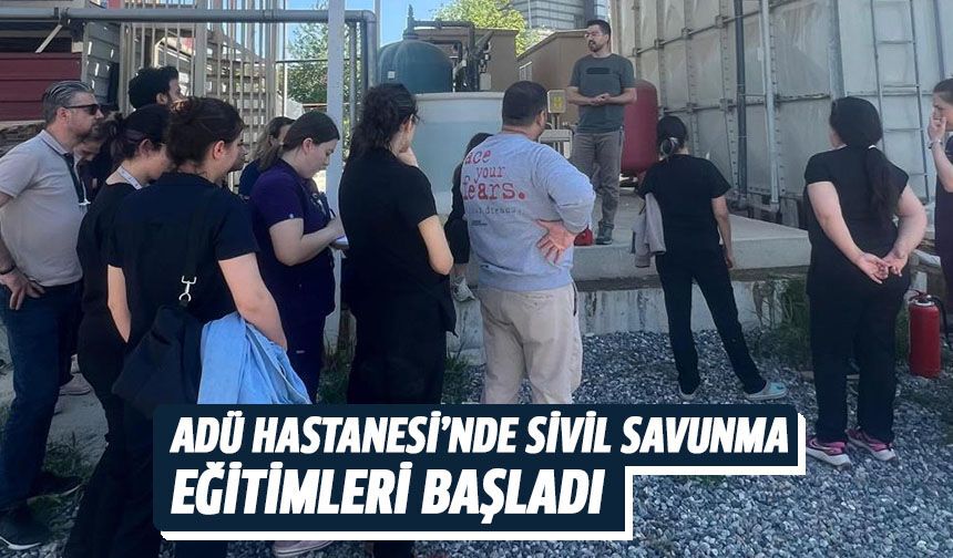 ADÜ Hastanesi’nde Sivil Savunma eğitimleri başladı