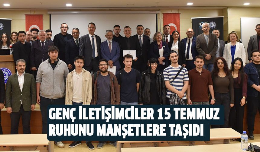 Genç iletişimciler 15 Temmuz ruhunu manşetlere taşıdı