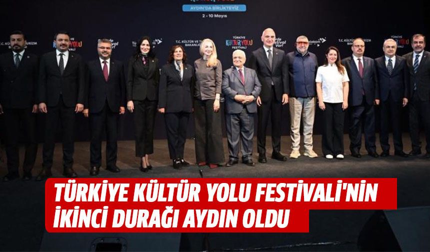 Türkiye Kültür Yolu Festivali'nin ikinci durağı Aydın oldu