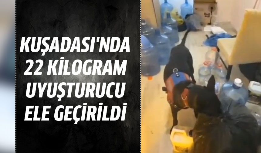 Kuşadası'nda 22 kilogram uyuşturucu ele geçirildi