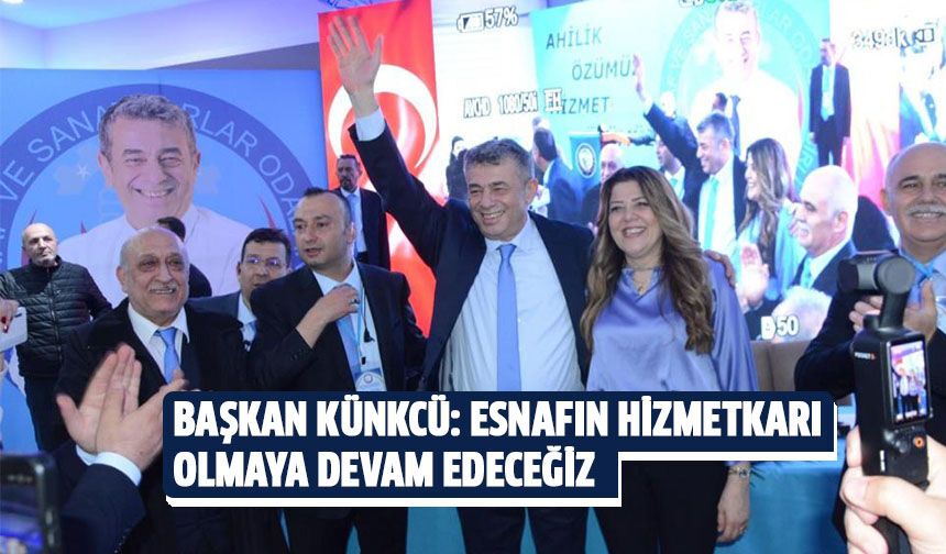 Başkan Künkcü: Esnafın hizmetkarı olmaya devam edeceğiz