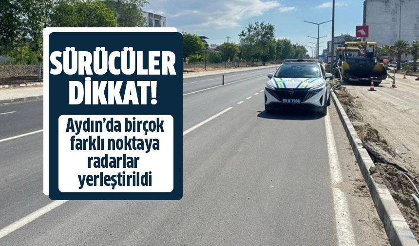 Gece gündüz radar denetimi başladı