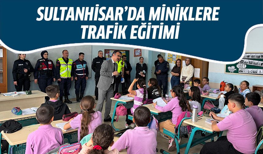 Sultanhisar’da miniklere trafik eğitimi
