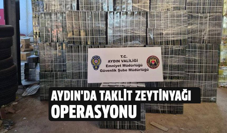 Aydın'da taklit zeytinyağı operasyonu!