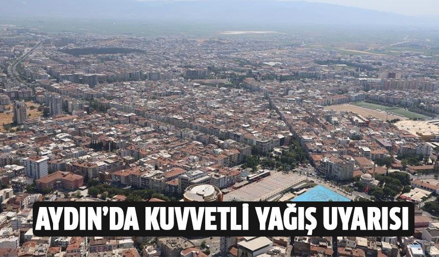 Meteoroloji Aydın'da yaşayanları uyardı!