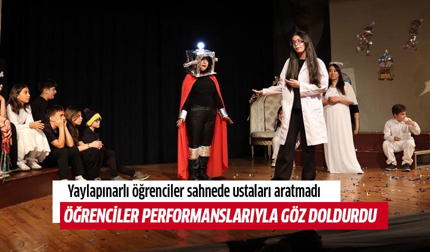 Yaylapınarlı öğrenciler sahnede ustaları aratmadı