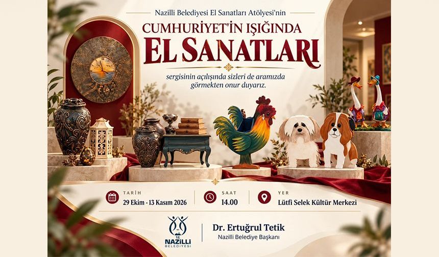 Nazilli'de Cumhuriyet'in Işığında El Sanatları Sergisi açılıyor